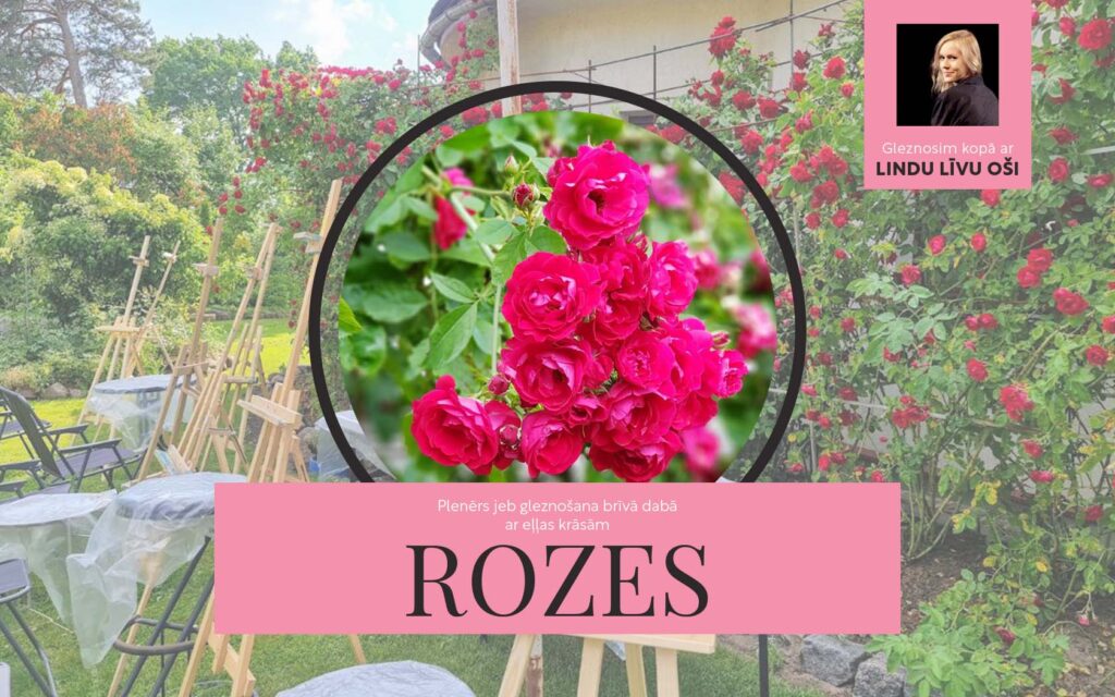 PLENĒRS jeb gleznošana brīvā dabā ar eļļas krāsām: ROZES